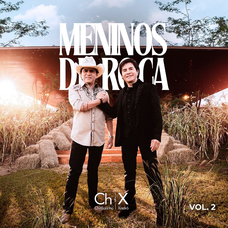 Chitãozinho & Xororó apresentam “Meninos de Roça – Vol. 2”  e revisitam sucesso dos anos 90