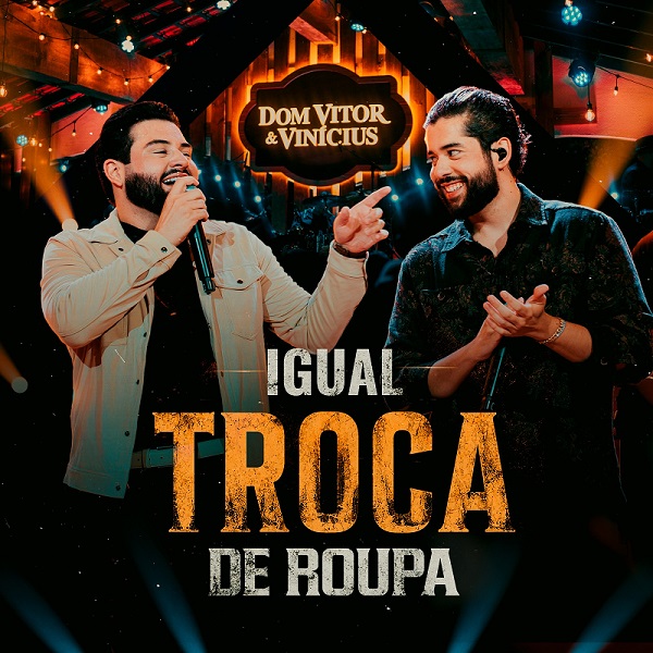 Dom Vitor & Vinícius lançam “Igual Troca de Roupa”,  primeira faixa do DVD “Entre Nós”